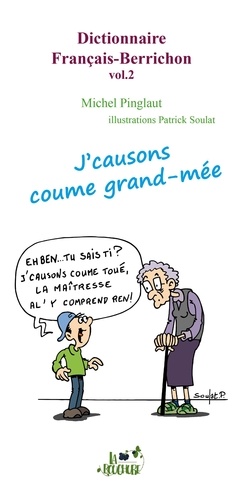 Dictionnaire français-berrichon. Volume 2, J'causons coume grand-mée