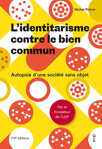 Michel Pinton - L'identitarisme contre le bien commun - Autopsie d'une société sans objet.