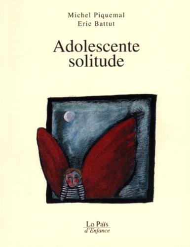 Michel Piquemal et Eric Battut - Adolescente Solitude.
