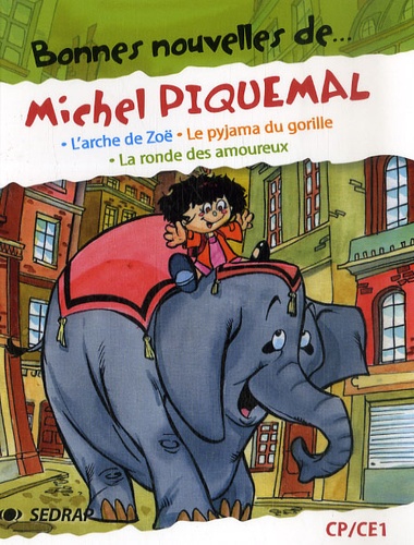 Michel Piquemal - Bonnes nouvelles de... Michel Piquemal CP/CE1 - L'arche de Zoë ; Le pyjama du gorille ; La ronde des amoureux.