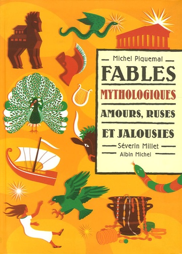 Michel Piquemal et Séverin Millet - Fables mythologiques - Amours, ruses et jalousies.