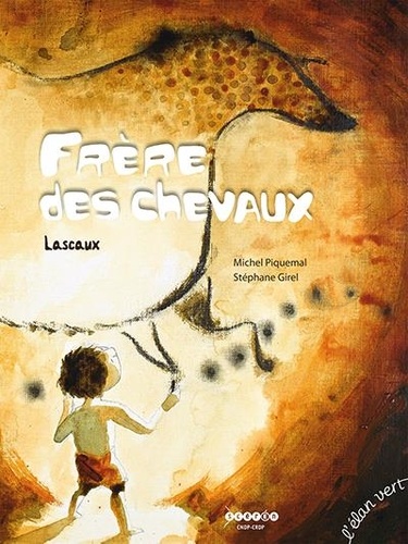 Michel Piquemal et Stéphane Girel - Frère des chevaux - Lascaux.