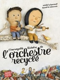 Michel Piquemal et Lionel Le Néouanic - L'incroyable histoire de l'orchestre recyclé.