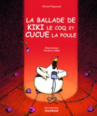 Michel Piquemal - La ballade de Kiki le coq et Cucue la poule.