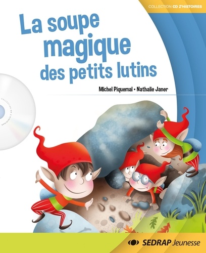 Michel Piquemal et Nathalie Janer - La soupe magique des petits lutins. 1 CD audio