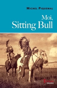 Michel Piquemal - Moi, Sitting Bull.