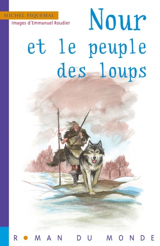 Michel Piquemal - Nour et le peuple des loups.