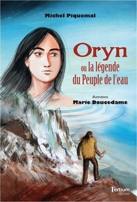 Michel Piquemal et Marie Doucedame - Oryn ou la légende du peuple de l'eau.