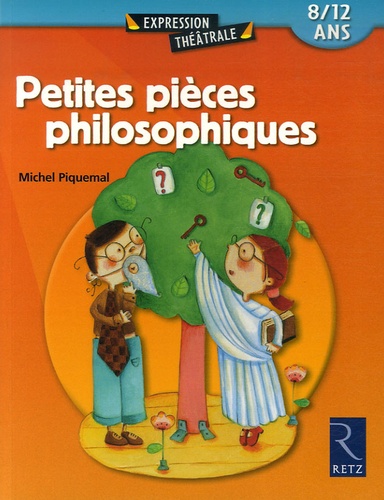 Michel Piquemal - Petites pièces philosophiques - 8/12 ans.
