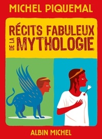 Michel Piquemal - Récits fabuleux de la mythologie.