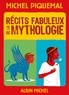 Michel Piquemal - Récits fabuleux de la mythologie.
