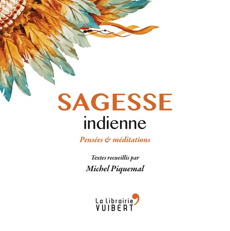 Michel Piquemal - Sagesse indienne - Pensées et méditations.