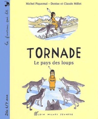 Michel Piquemal et Denise Millet - Tornade - Le pays des loups.
