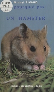 Michel Pivard - Et pourquoi pas un hamster ?.