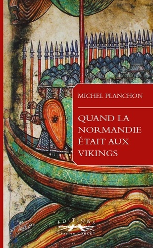 Michel Planchon - Quand La Normandie Etait Aux Vikings.