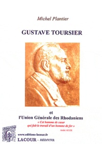 Michel Plantier - Gustave Toursier et l'Union Générale des Rhodaniens.