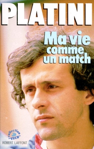 Michel Platini - Ma vie comme un match.
