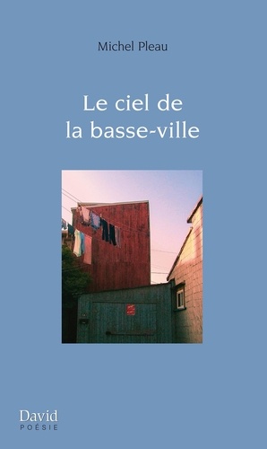 Michel Pleau - Voix intérieures  : Le ciel de la basse-ville.