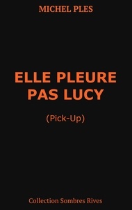Michel Plès - Elle pleure pas Lucy - Pick-up.