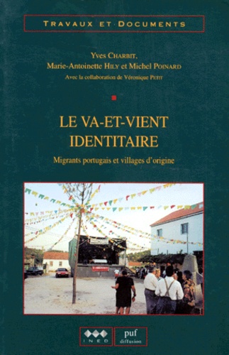 Michel Poinard et Marie-Antoinette Hily - Le Va-Et-Vient Identitaire. Migrants Portugais Et Villages D'Origine.