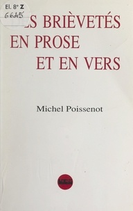 Michel Poissenot et Jean-Pierre Roque - Des brièvetés en prose et en vers.