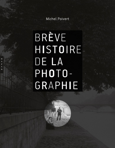 Michel Poivert - Brève histoire de la photographie.