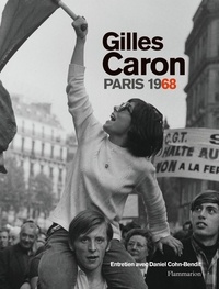 Michel Poivert - Gilles Caron, Paris 1968.