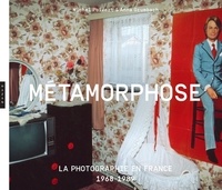 Michel Poivert et Anna Grumbach - Métamorphose - La photographie en France 1968-1989.