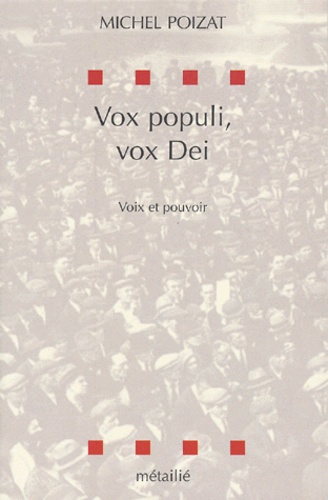 Michel Poizat - Vox Populi, Vox Dei. Voix Et Pouvoir.