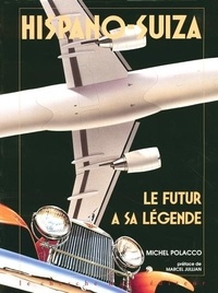 Michel Polacco - Hispano Suiza le Futur a sa Légende.