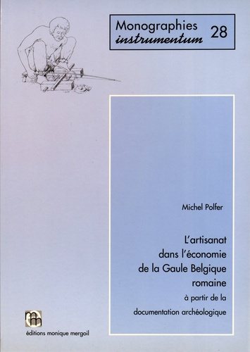 Michel Polfer - L'artisanat dans l'économie de la Gaule Belgique romaine à partir de la documentation archéologique.
