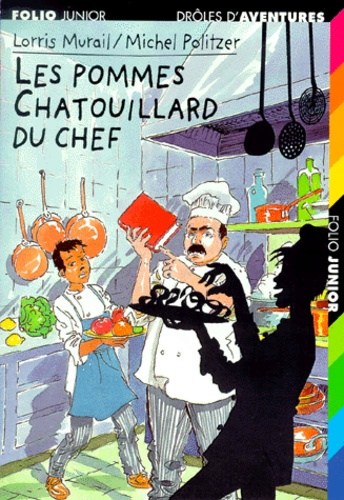Michel Politzer et Lorris Murail - Les Pommes Chatouillard Du Chef.