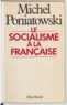 Michel Poniatowski - Le Socialisme à la française.