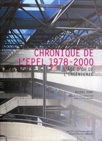 Michel Pont - Chronique de l'EPFL 1978-2000 - L'âge d'or de l'ingénierie..