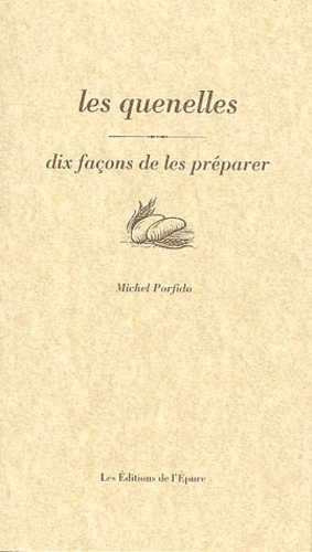 Michel Porfido - Les quenelles - Dix façons de les préparer.