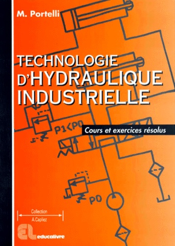 Michel Portelli - Technologie d'hydraulique industrielle - Cours et exercices résolus.