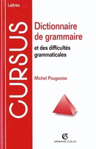 Michel Pougeoise - Dictionnaire de grammaire et des difficultés grammaticales.