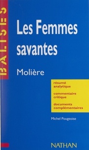 Michel Pougeoise et Henri Mitterand - Les femmes savantes - Molière. Résumé analytique, commentaire critique, documents complémentaires.