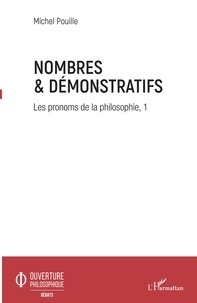 Michel Pouille - Les pronoms de la philosophie - Volume 1, Nombres & démonstratifs.