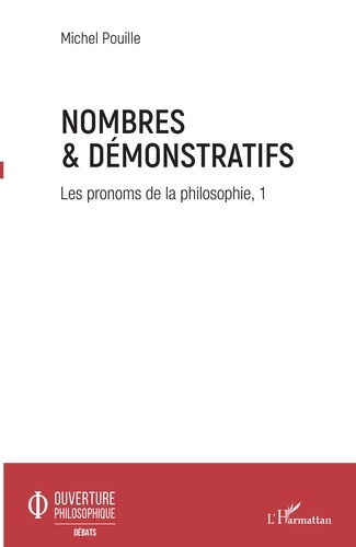 Les pronoms de la philosophie. Volume 1, Nombres & démonstratifs