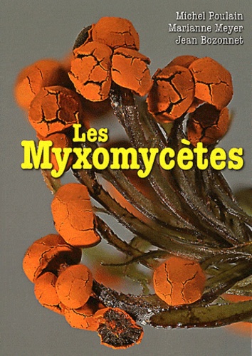 Michel Poulain et Marianne Meyer - Les Myxomycètes - 2 volumes.