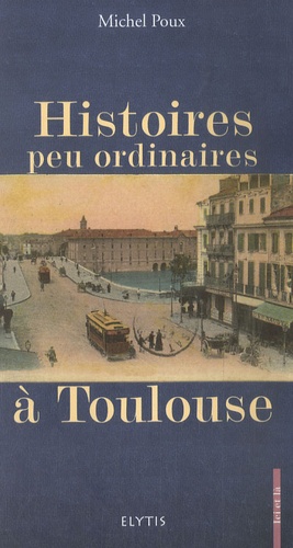 Michel Poux - Histoires peu ordinaires à Toulouse.