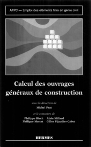 Michel Prat - Emploi des éléments finis en génie civil - Calcul des ouvrages généraux de construction.