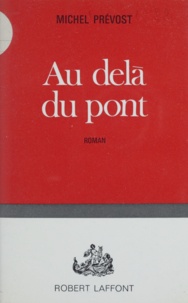 Michel Prévost - Au delà du pont.