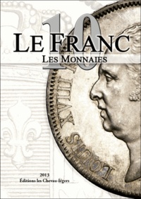Michel Prieur et Stéphane Desrousseaux - Le Franc 10 - Les monnaies.