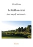 Michel Prieur - Le golf au coeur.