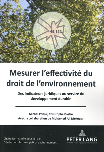 Mesurer l'effectivité du droit de l'environnement. Des indicateurs juridiques au service du developpementt durable