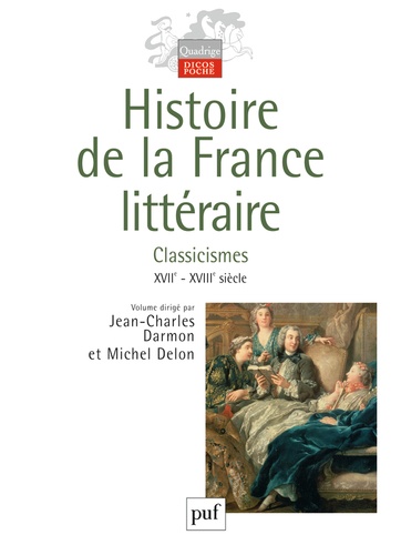 Michel Prigent et Jean-Charles Darmon - Histoire de la France littéraire - Tome 2, Classicismes XVIIe-XVIIIe siècle.