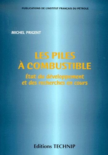 Michel Prigent - Les Piles A Combustible. Etat Du Developpement Et Des Recherches En Cours.