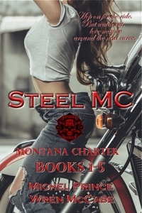  Michel Prince et  Wren McCabe - Steel MC Montana Charter Books 1-5 - Steel MC Montana Charter.